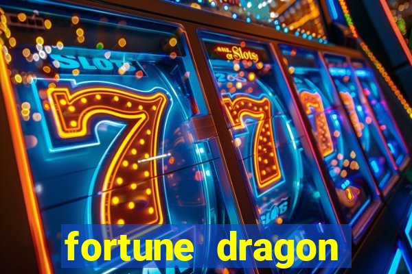 fortune dragon dinheiro infinito